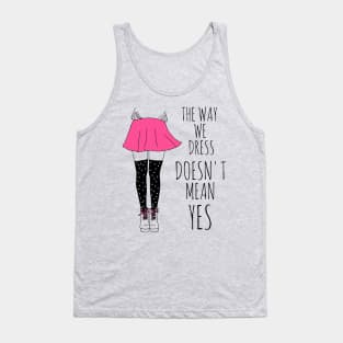 the way we dress doesn't mean yes - black Tank Top